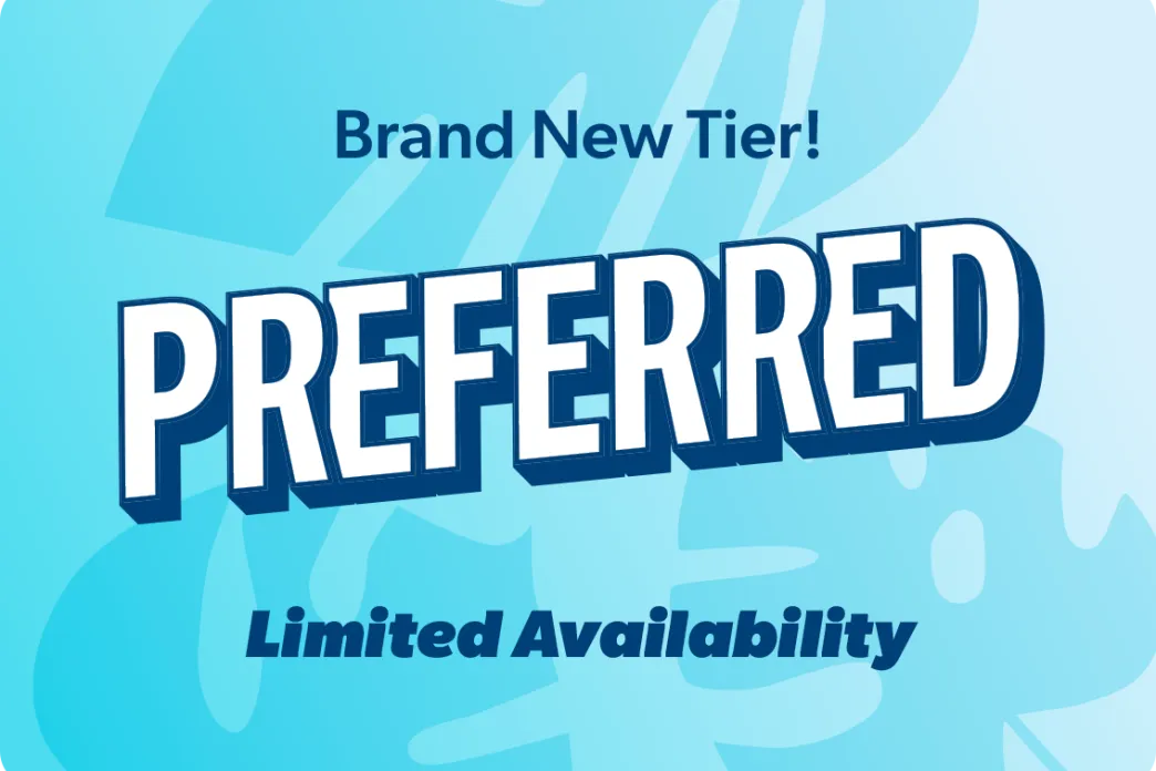 Brand New Tier! Preferred - Limited Availability